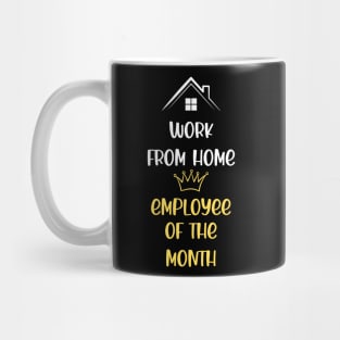 Work From Home Employee Of The Month Mug